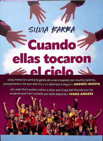 Cuando Ellas Tocaron el Cielo. la Historia de las Campeonas del Mundial de Fútbol