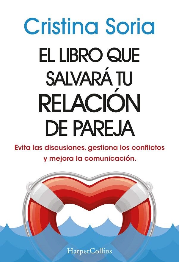 El Libro Que Salvará Tu Relación de Pareja Evita las Discusiones, Gestiona los Conflictos