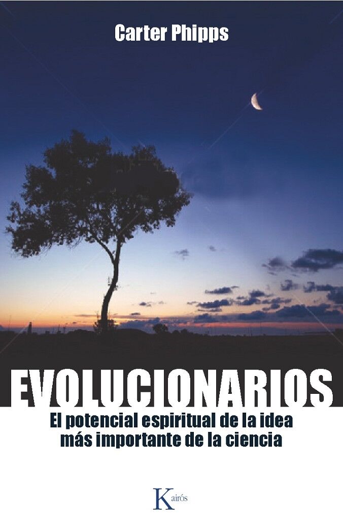 Evolucionarios el Potencial Espiritual de la Idea Más Importante de la Ciencia