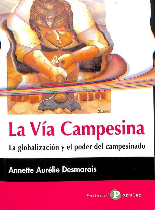 La Vía Campesina la Globalización y el Poder del Campesinado
