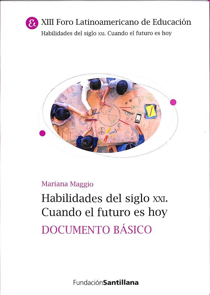 Habilidades del Siglo XXI Cuando el Futuro Es Hoy