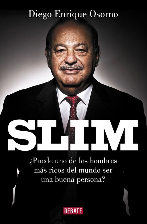 Slim ¿Puede Uno de los Hombres Más Ricos del Mundo Ser una Buena Persona?