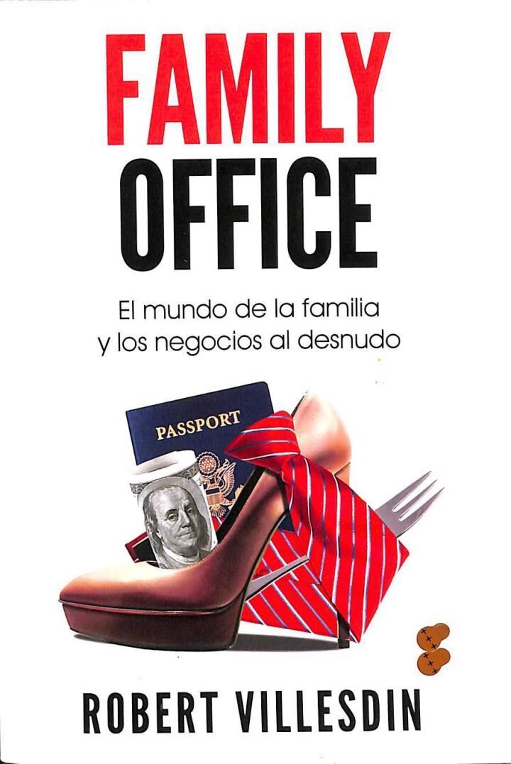 Family Office: el Mundo de la Familia y los Negocios Al Desnudo
