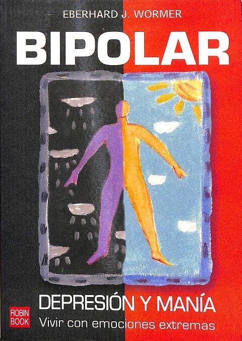 Bipolar Depresión y Manía Vivir con Emociones Extremas