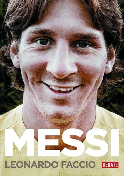 Messi (Edición Actualizada) el Chico Que Siempre Llegaba Tarde y Hoy Es el Primero