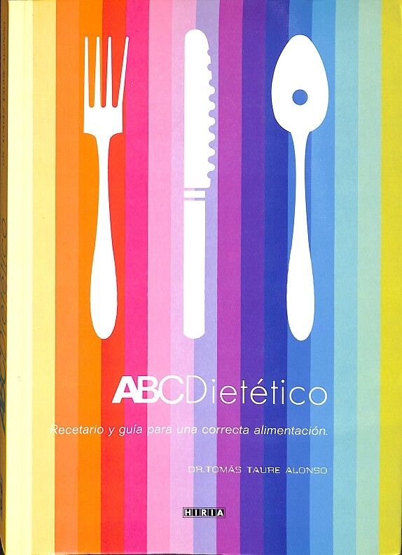 Abc Dietético. Receterario y Guia para una Correcta Alimentación