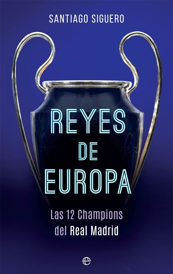 Reyes de Europa las 12 Champions del Real Madrid