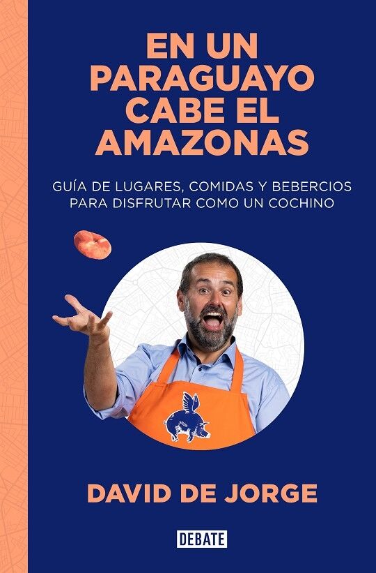 En un Paraguayo Cabe el Amazonas Guía de Lugares, Comidas y Bebercios para Disfrutar Como un Cochino