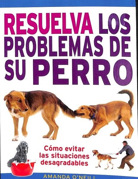 Resuelva los Problemas de Su Perro