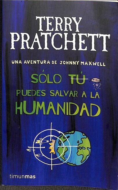 Sólo Tú Puedes Salvar a la Humanidad