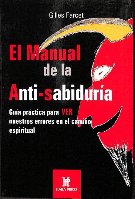 El Manual de la Anti-sabiduria. Guía Práctica para Ver Nuestros Errores en el Camino Espiritual.
