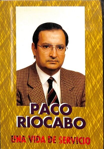 Paco Riocabo - una Vida de Servicio