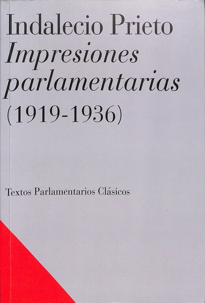 Indalecio Prieto Impresiones Parlamentarias (1919-1936)