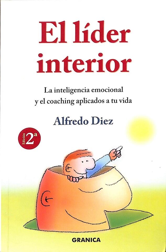 El Líder Interior. la Inteligencia Emocional y el Coaching Aplicados a Tu Vida.