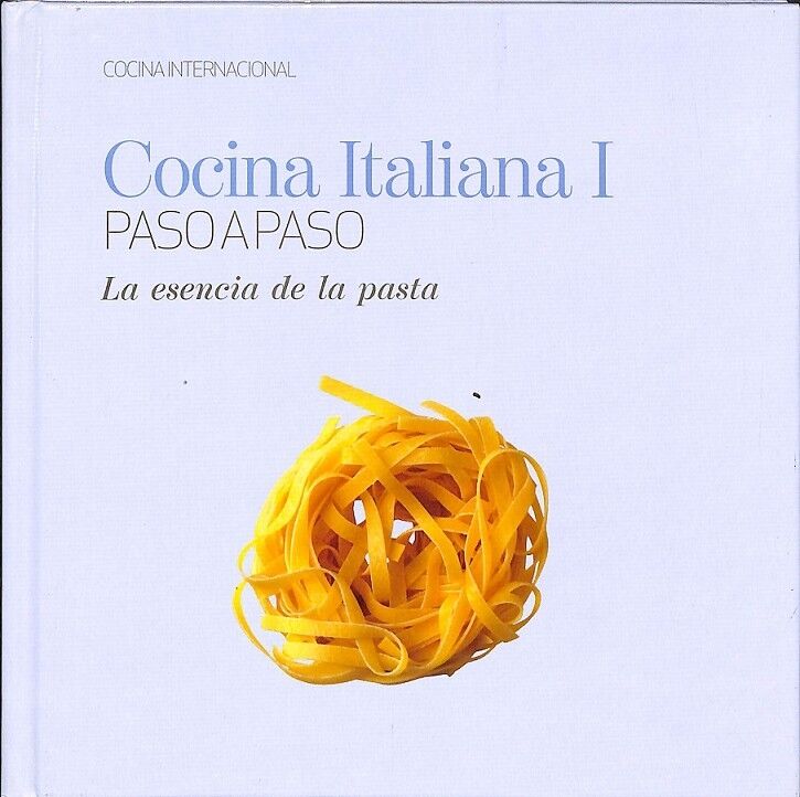 Cocina Italiana i 1 Paso a Paso la Esencia de la Pasta