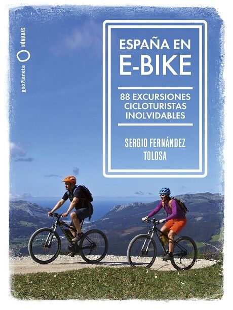 España en E-bike 88 Excursiones Cicloturistas Inolvidables