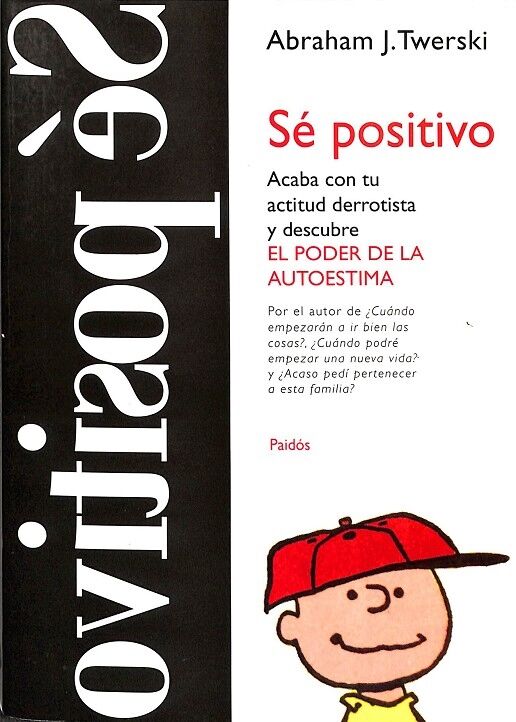 Sé Positivo Acaba con Tu Actitud Derrotista y Descubre el Poder de la Autoestima