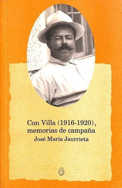Con Villa 1916-1920 Memorias de Campaña