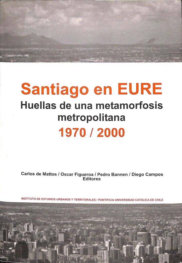 Santiago en Eure - Huellas de una Metamorfosis Metropolitana 1970/2000