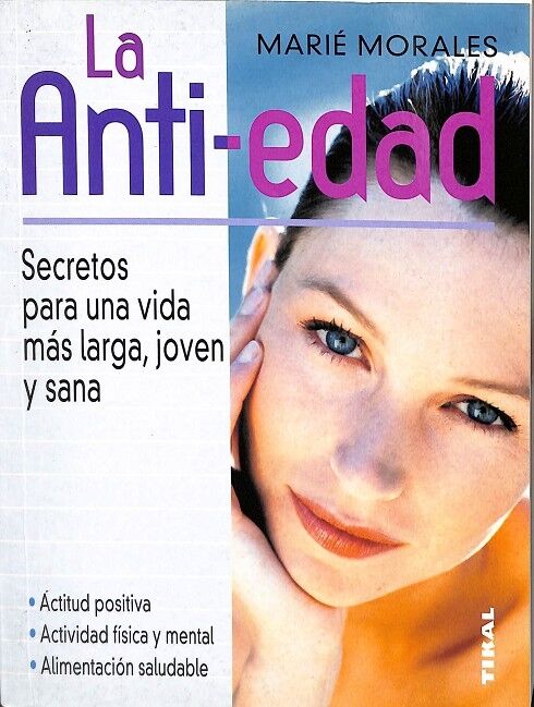 La Anti-edad. Secretos para una Vida Más Larga, Joven y Sana.
