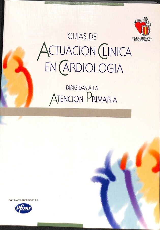 Guias de Actuacion Clinica en Cardiologia Dirigidas a la Atencion Primaria