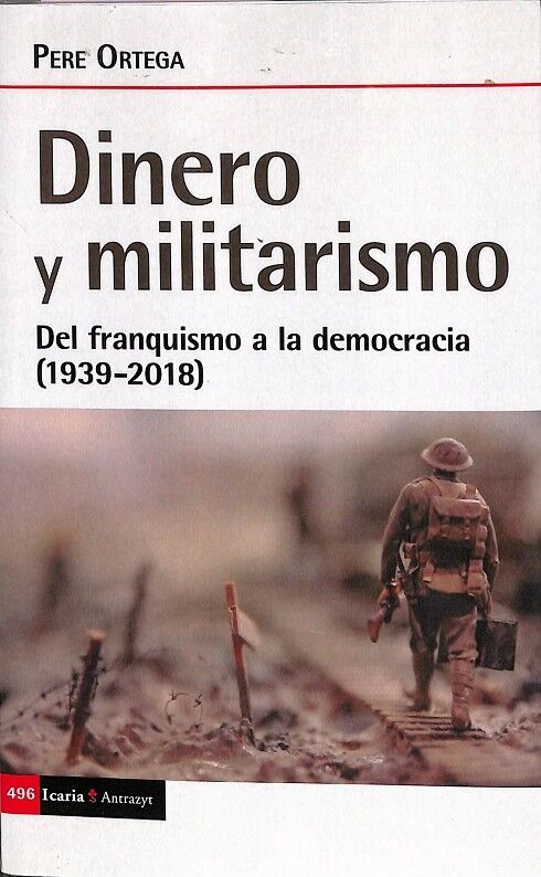 Dinero y Militarismo del Franquismo a la Democracia (1939-2018)
