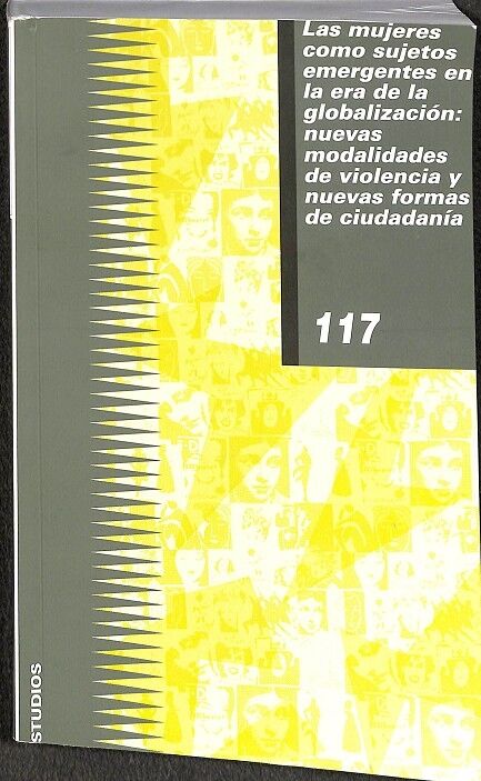 Las Mujeres Como Sujetos Emergentes en la Era de la Globalización: Nuevas Modalidades de Violencia y Nuevas Formas de Ciudadania