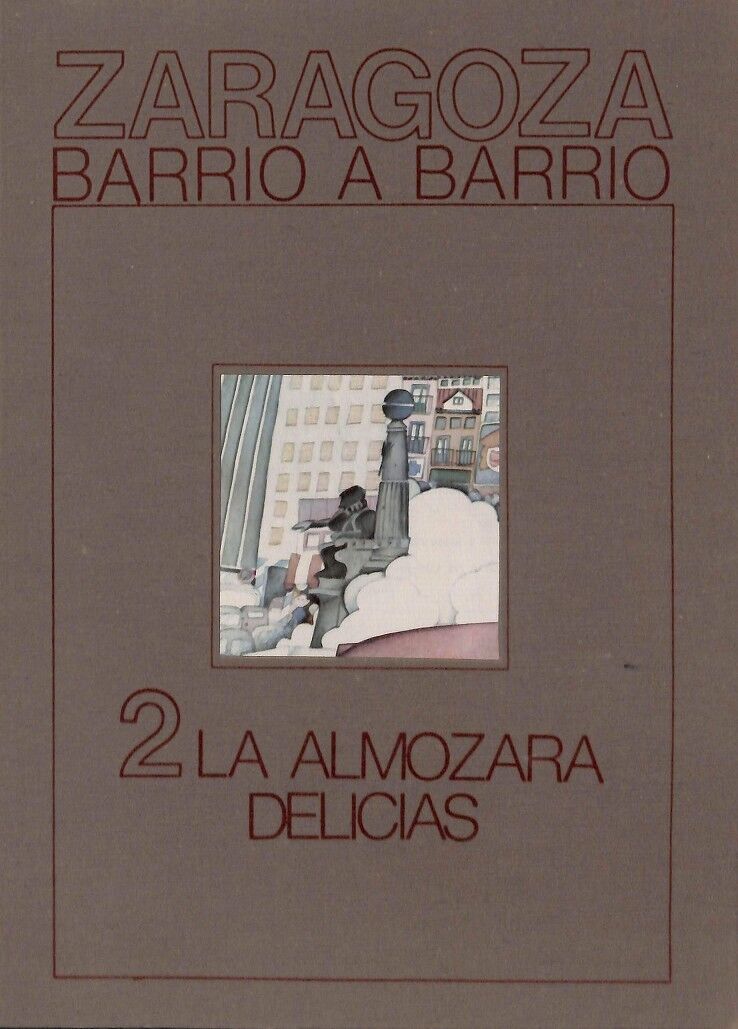 Zaragoza Barrio a Barrio 2 la Almozara Delicias