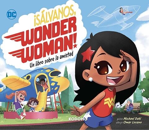 ¡Sálvanos, Wonder Woman!: un Libro Sobre la Amistad