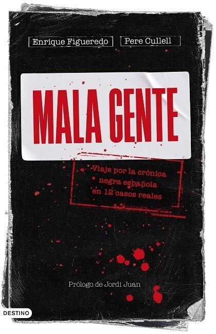 Mala Gente Viaje por la Crónica Negra en 12 Casos Reales