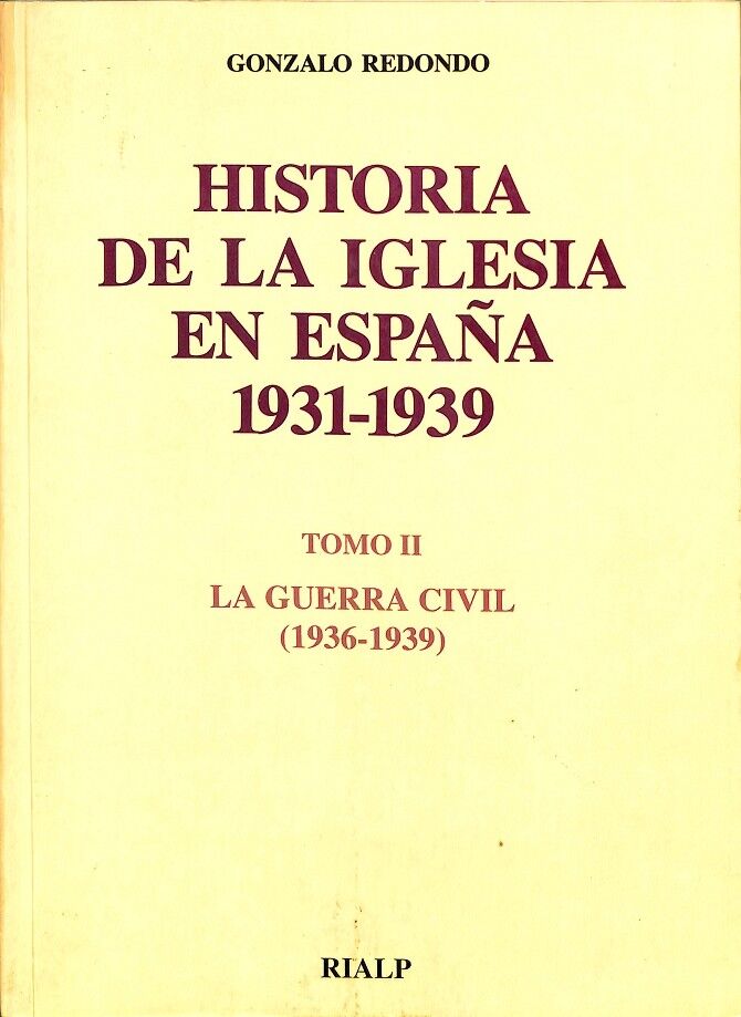 Historia de la Iglesia en España. (Tomo II. la Guerra Civil 1936-1939)