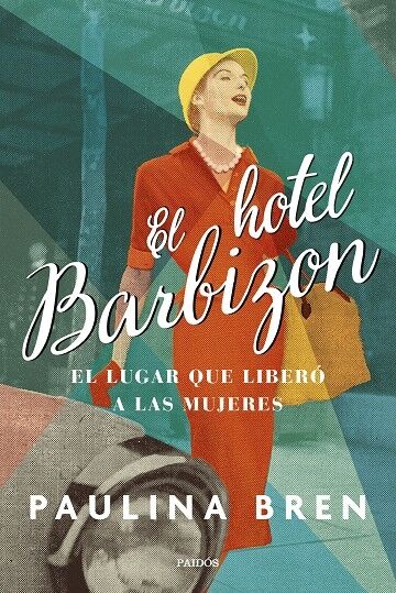El Hotel Barbizon el Lugar Que Liberó a las Mujeres