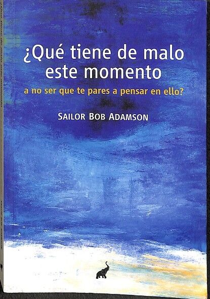 ¿Qué Tiene de Malo Este Momento, a No Ser Que Te Pares a Pensar en Ello?