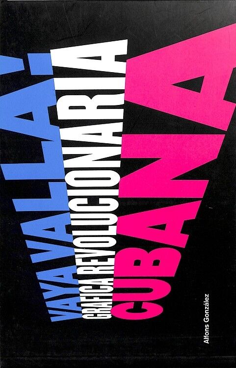 Vaya Valla! Gráfica Revolucionaria Cubana