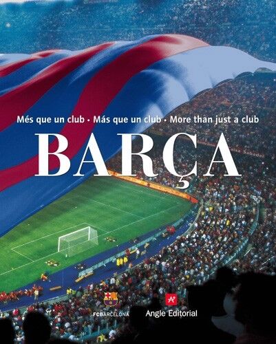 Barça Mas Que un Club. Barça Més Que un Club. More Than Just a Club (Castellano- Catalán- Ingles )