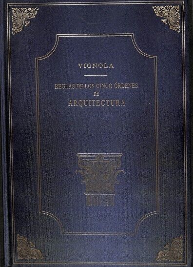 Vignola - Reglas de los Cinco Órdenes de Arquitectura - Facsimil