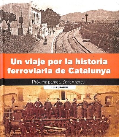 Un Viaje por la Historia Ferroviaria de Catalunya