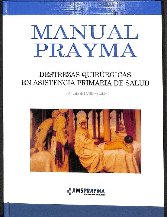 Manual Prayma. Destrezas Quirúrgicas en Asistencia Primaria de Salud