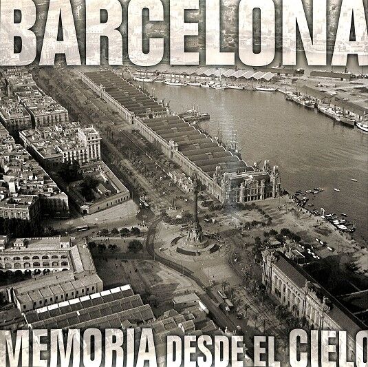 Barcelona Memoria Desde el Cielo