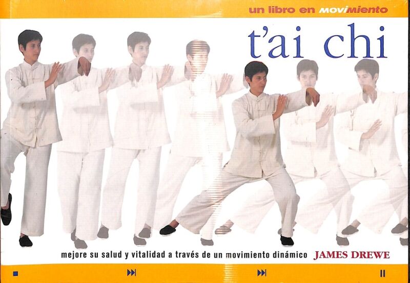 T'Ai Chi- Mejore Su Salud y Vitalidad a Través de un Movimiento Dinámico / Precintado