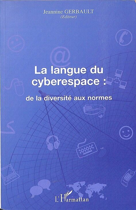 La Langue Du Cyberespace: de la Diversite Aux Normes (Francés)