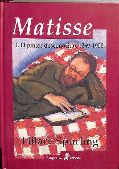 Matisse. el Pintor Desconocido, 1869-1908. Vol i