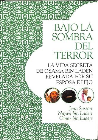 Bajo la Sombra del Terror. la Vida Secreta de Osama Bin Laden Revelada por Su Esposa e Hijo