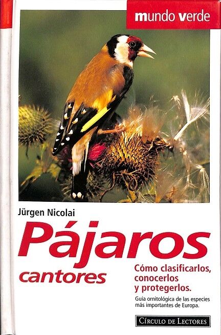 Pájaros Cantores. Cómo Clasificarlos, Conocerlos y Protegerlos