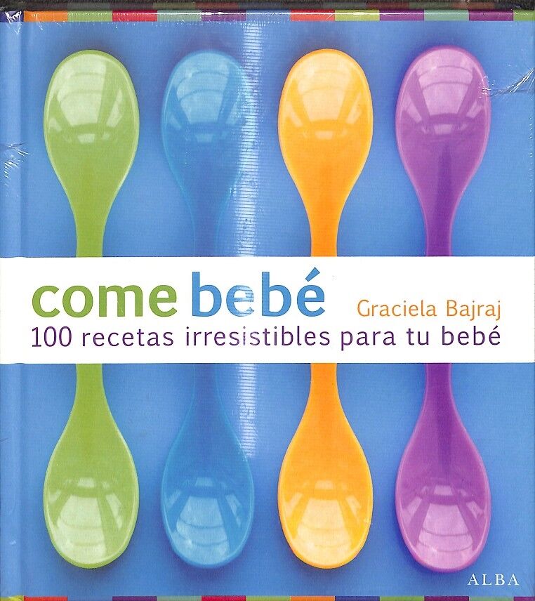 Come Bebé 100 Recetas Irresistibles para Tu Bebé (Precintado)