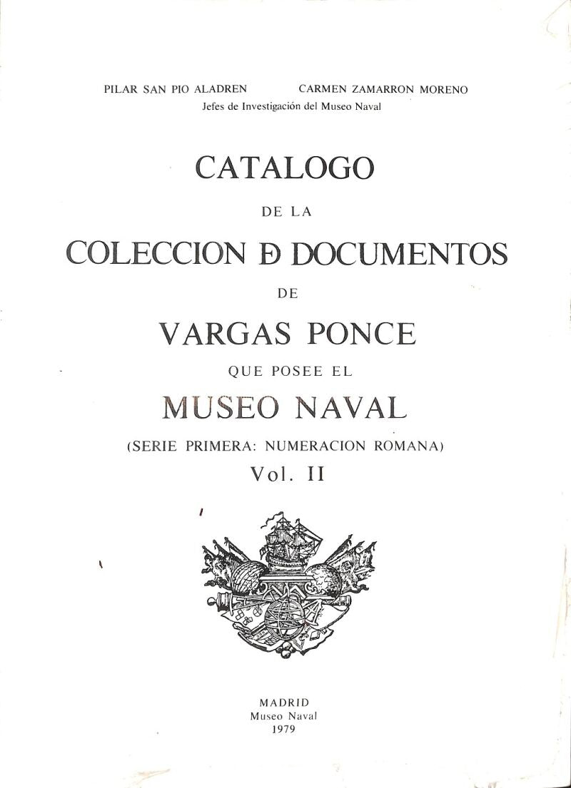 Catalogo de la Coleccion de Documentos de Vargas Ponce Que Posee el Museo Naval Serie Primera 2 Vol Obra Completa.