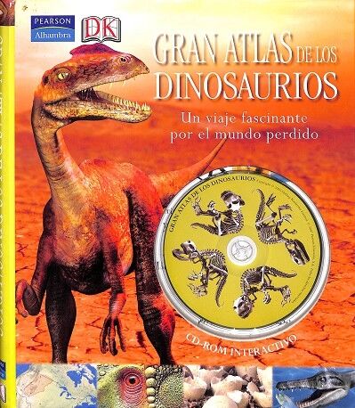 Gran Atlas de los Dinosaurios. un Viaje Fascinante por el Mundo Perdido.