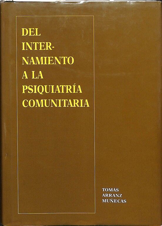 Del Internamiento a la Psiquiatria Comunitaria