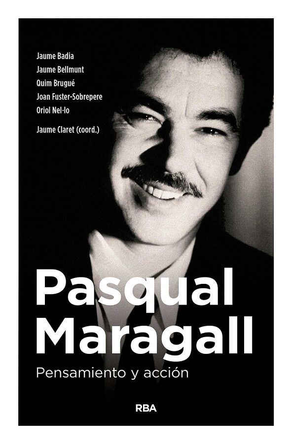 Pasqual Maragall Pensamiento y Acción