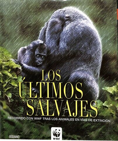 Los Ultimos Salvajes Recorrido con Wwf Tras los Animales en Vias de Extincion